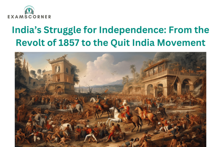 India’s Struggle for Independence: From the Revolt of 1857 to the Quit India Movement