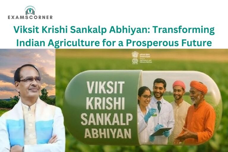 Viksit Krishi Sankalp Abhiyan: Transforming Indian Agriculture for a Prosperous Future